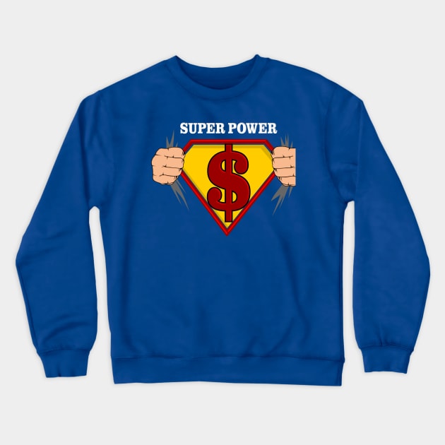 Super Power Dollar Crewneck Sweatshirt by Mako Design 